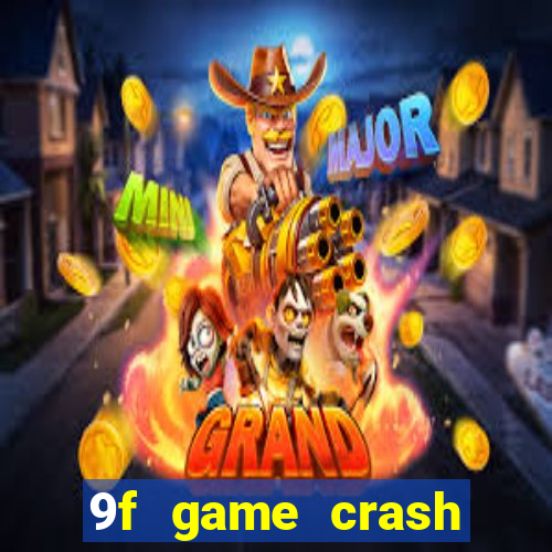 9f game crash ganhar dinheiro